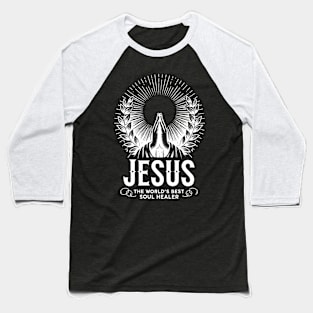 Jesus The World's Best Soul Healer Baseball T-Shirt